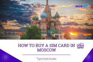 How to Buy A SIM Card in Moscow